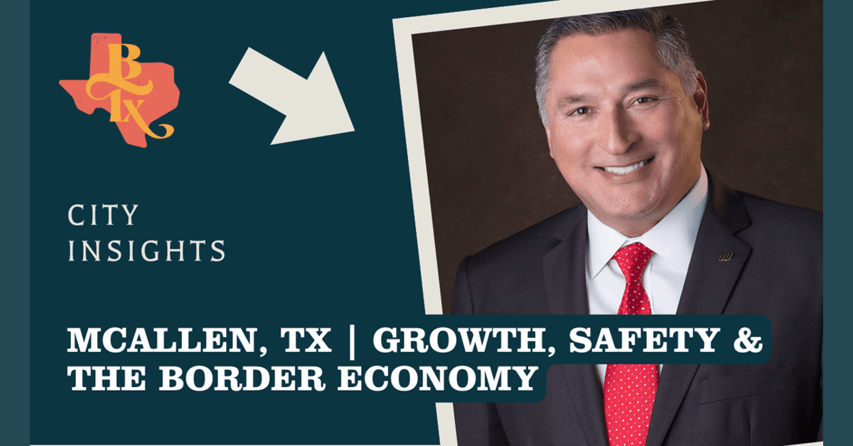 McAllen Mayor Outlines Economic Strategy and Regional Collaboration as Key to South Texas Growth